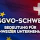 Wie die EU-DSGVO auch Schweizer Unternehmen betrifft